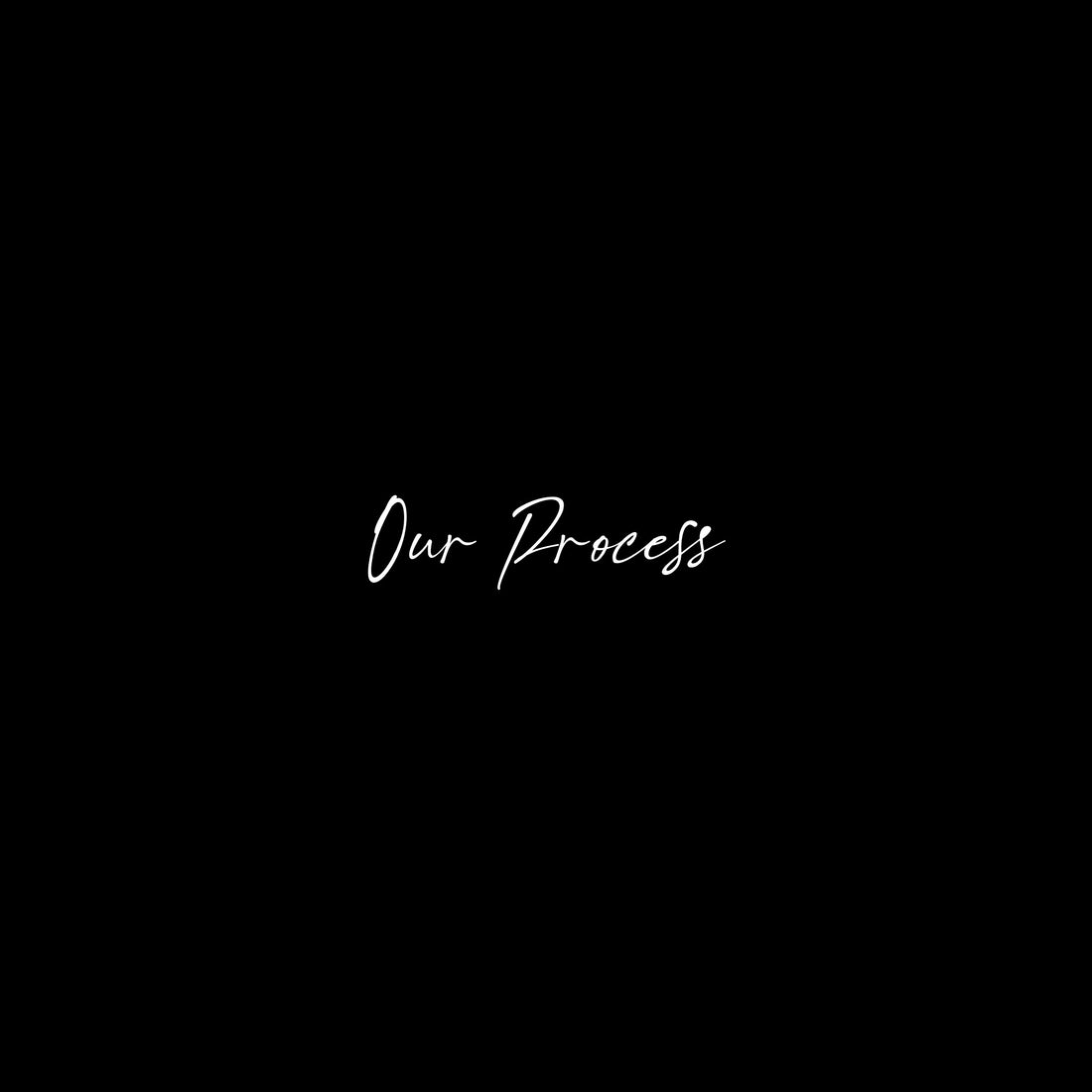 Our Process